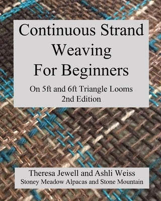 Continuous Strand Weaving For Beginners; On 5ft and 6ft Triangle Looms by Jewell, Theresa