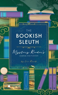 The Bookish Sleuth: Mystery Reader's Journal and Planner (Undated) by Rosett, Sara