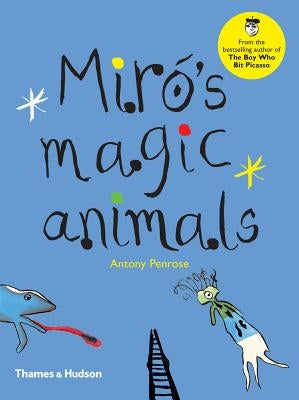Miró's Magic Animals by Penrose, Antony