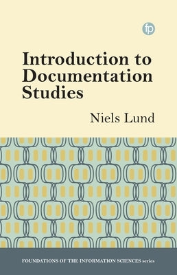 Introduction to Documentation Studies by Lund, Niels