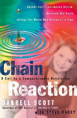Chain Reaction: A Call to Compassionate Revolution by Scott, Darrell