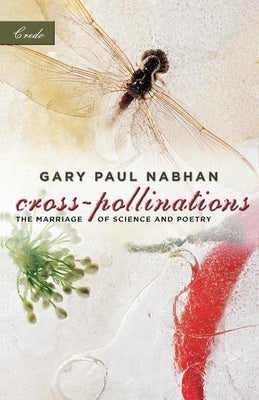 Cross-Pollinations: The Marriage of Science and Poetry by Nabhan, Gary Paul