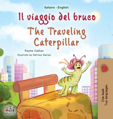 The Traveling Caterpillar (Italian English Bilingual Book for Kids) by Coshav, Rayne