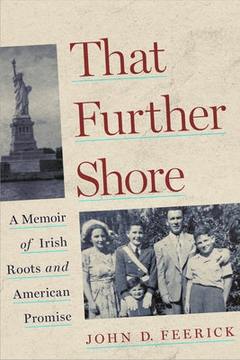 That Further Shore: A Memoir of Irish Roots and American Promise by Feerick, John D.