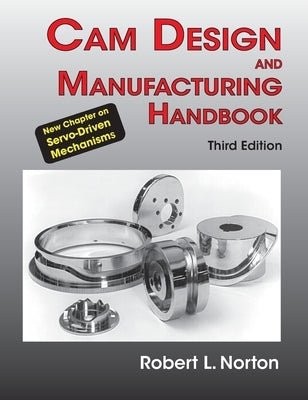 Cam Design and Manufacturing Handbook by Norton, Robert L.