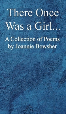 There Once Was a GIrl... by Bowsher, Joannie