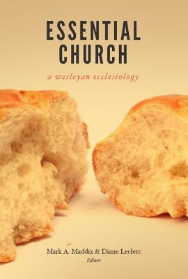 Essential Church: A Wesleyan Ecclesiology by Leclerc, Diane