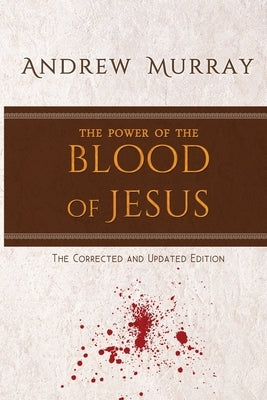 The Power of the Blood of Jesus: The Corrected and Updated Edition by Murray, Andrew