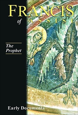 Francis of Assisi, Early Documents, the Prophet, Volume 3 by Armstrong, Regis