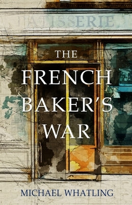 The French Baker's War by Whatling, Michael