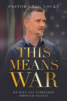 This Means War by Locke, Pastor Greg