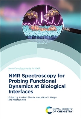 NMR Spectroscopy for Probing Functional Dynamics at Biological Interfaces by Bhunia, Anirban