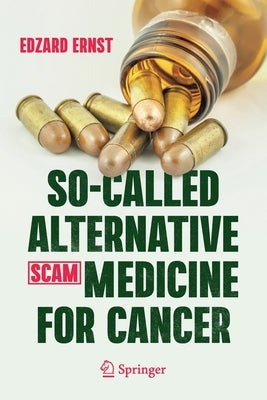 So-Called Alternative Medicine (SCAM) for Cancer by Ernst, Edzard