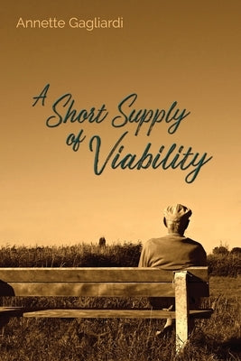 A Short Supply of Viability by Gagliardi, Annette