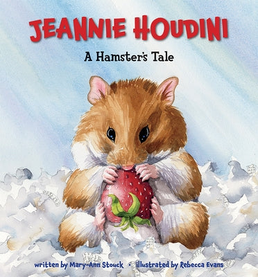 Jeannie Houdini: A Hamster's Tale by Stouck, Mary-Ann