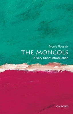 The Mongols: A Very Short Introduction by Rossabi, Morris