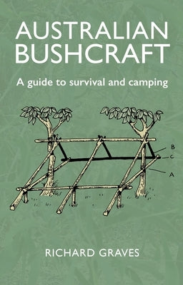 Australian Bushcraft: A Guide to Survival and Camping by Graves, Richard