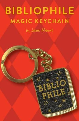 Bibliophile Magic Keychain: (Book Lover Gift, Book Club Gift) by Mount, Jane