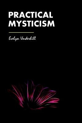 Practical Mysticism by Underhill, Evelyn