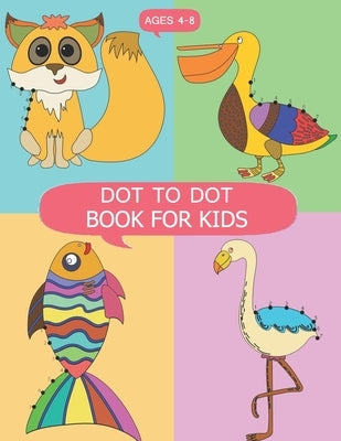 DOT to DOT Books for Kids Ages 4-8: DOT to DOT Books for Kids Ages 4-8, Dot To Dot Animals Puzzles 8.5 x 11 for Kids, Toddlers, Boys and Girls Ages 3- by Dot2dot, Jj