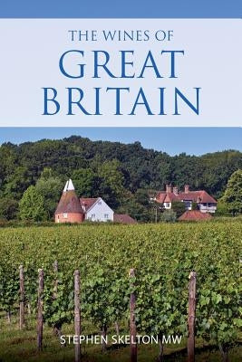 The wines of Great Britain by Skelton, Stephen