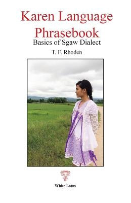 Karen Language Phrasebook: Basics of Sgaw Dialect by Rhoden, T. F.