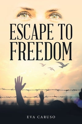 Escape to Freedom by Caruso, Eva