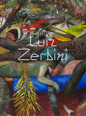 Luiz Zerbini: The Same Story Is Never the Same by Zerbini, Luiz