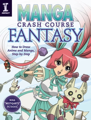 Manga Crash Course Fantasy: How to Draw Anime and Manga, Step by Step by Petrovic, Mina