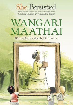 She Persisted: Wangari Maathai by Odhiambo, Eucabeth