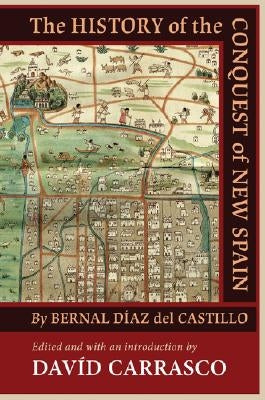 The History of the Conquest of New Spain by Bernal Díaz del Castillo by Carrasco, Dav&#237;d