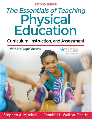 The Essentials of Teaching Physical Education: Curriculum, Instruction, and Assessment by Mitchell, Stephen A.