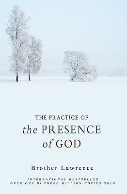 The Practice of the Presence of God by Lawrence, Brother