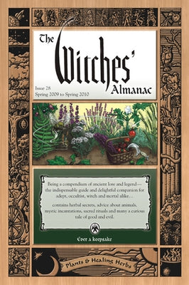 The Witches Almanac: Issue 28, Spring 2009 to Spring 2010: Plants & Healing Herbs by Theitic