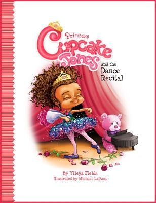 Princess Cupcake Jones and the Dance Recital by Fields, Ylleya