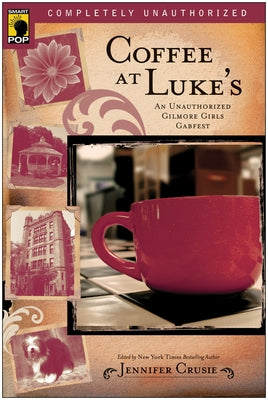 Coffee at Luke's: An Unauthorized Gilmore Girls Gabfest by Crusie, Jennifer