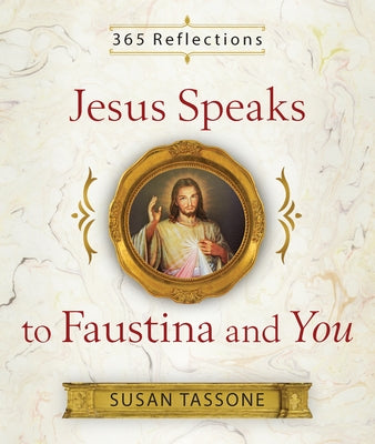 Jesus Speaks to Faustina and You by Tassone, Susan