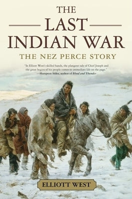 The Last Indian War: The Nez Perce Story by West, Elliott