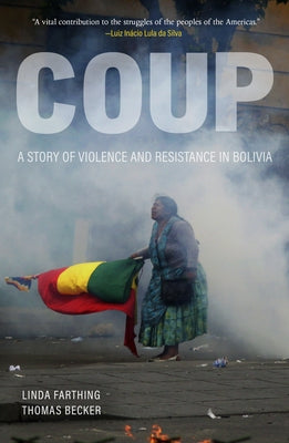 Coup: A Story of Violence and Resistance in Bolivia by Farthing, Linda