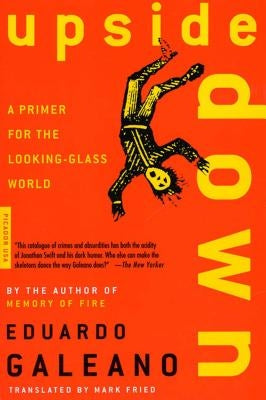 Upside Down: A Primer for the Looking-Glass World by Galeano, Eduardo