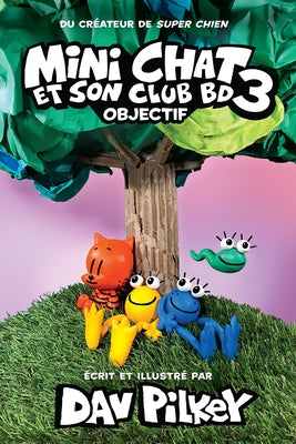 Mini Chat Et Son Club Bd No 3: Objectif by Pilkey, Dav