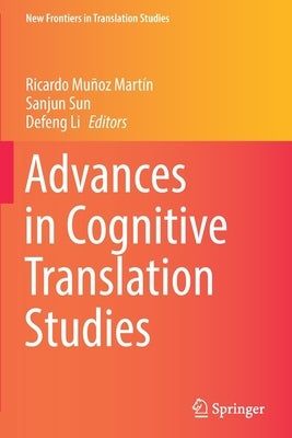 Advances in Cognitive Translation Studies by Mu&#241;oz Mart&#237;n, Ricardo