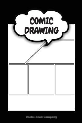 Comic Drawing: Make your own Comic Book, 6 x 9 inches, Over 100 pages, Comic Book templates by Useful Book Company