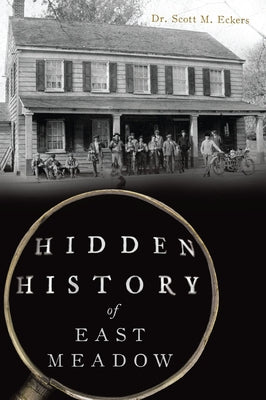 Hidden History of East Meadow by Eckers, Scott M.