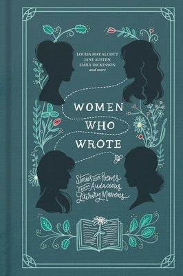 Women Who Wrote: Stories and Poems from Audacious Literary Mavens by Alcott, Louisa May