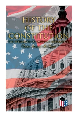 History of the Constitution: The Aftermath of American Revolution by McIlwain, Charles Howard