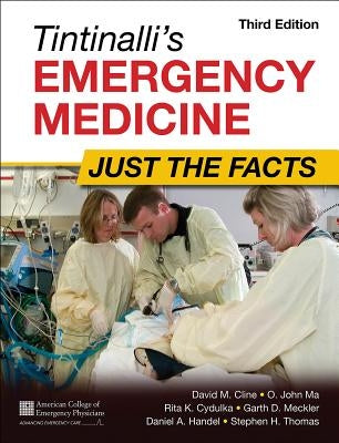 Tintinalli's Emergency Medicine: Just the Facts, Third Edition by Cline, David