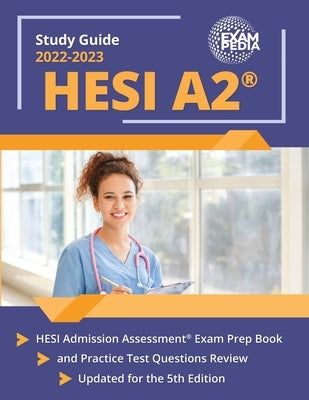 HESI A2 Study Guide 2022-2023: HESI Admission Assessment Exam Prep Book and Practice Test Questions Review [Updated for the 5th Edition] by Smullen, Andrew