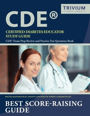 Certified Diabetes Educator Study Guide: CDE Exam Prep Review and Practice Test Questions Book by Trivium Diabetes Educator Exam Team