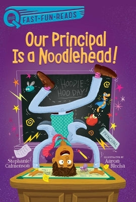 Our Principal Is a Noodlehead! by Calmenson, Stephanie